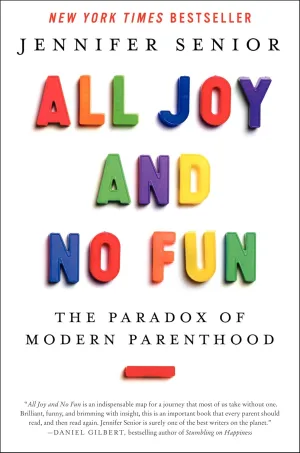 All Joy and No Fun: The Paradox of Modern Parenthood Hardcover  January 28, 2014