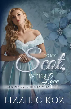 To My Scot, With Love: The Jennings Family Prequel Novella Paperback  February 6, 2025
